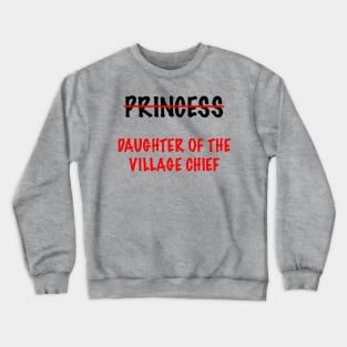 Daughter of the Village Chief Crewneck Sweatshirt